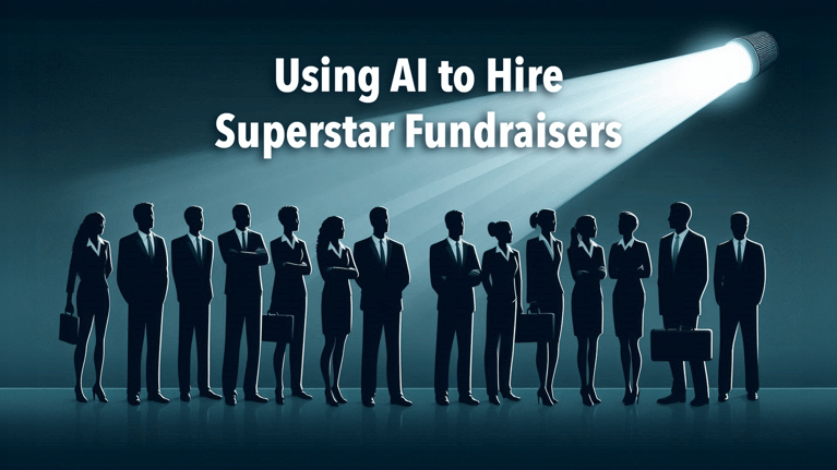 Using AI to Hire Superstar Fundraisers: A New Era in Nonprofit Hiring
